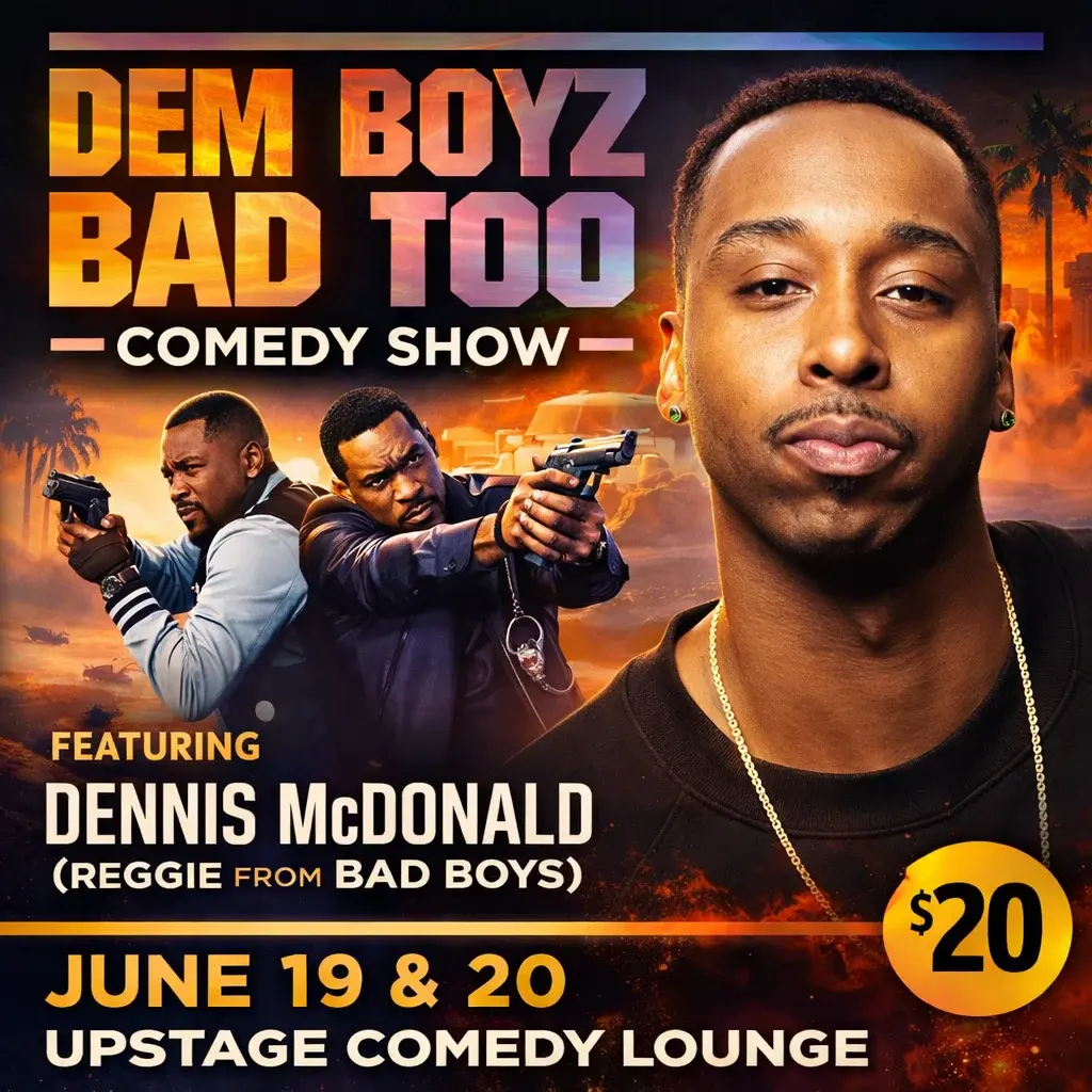 Dem Boyz Bad Too Comedy Show - Featuring Dennis McDonald (Reggie from Bad Boys) - Friday